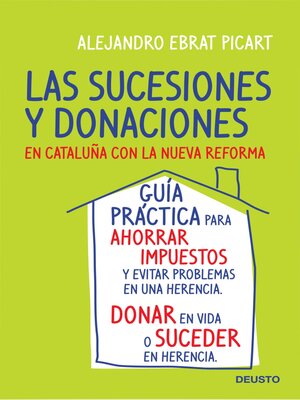 cover image of Las sucesiones y donaciones en Cataluña con la nueva reforma